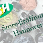 [Store Opening] Noch mehr Glitzer für Hannover #LUSH