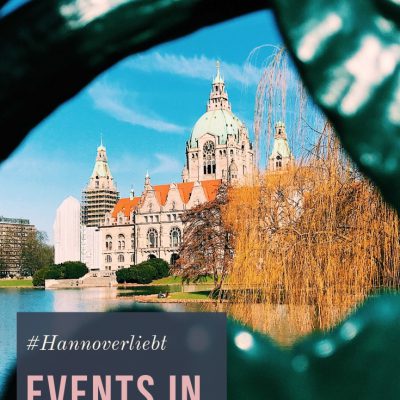 Wann solltet Ihr Hannover besuchen?  12 Termine für Euren Kalender